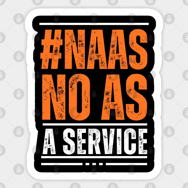 Naas-No-As-A-Service Sticker by Creatifly Graphic Tees